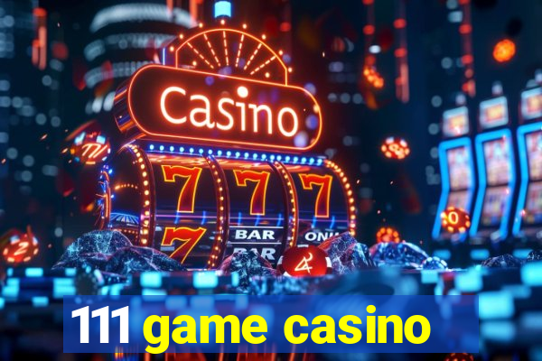 111 game casino